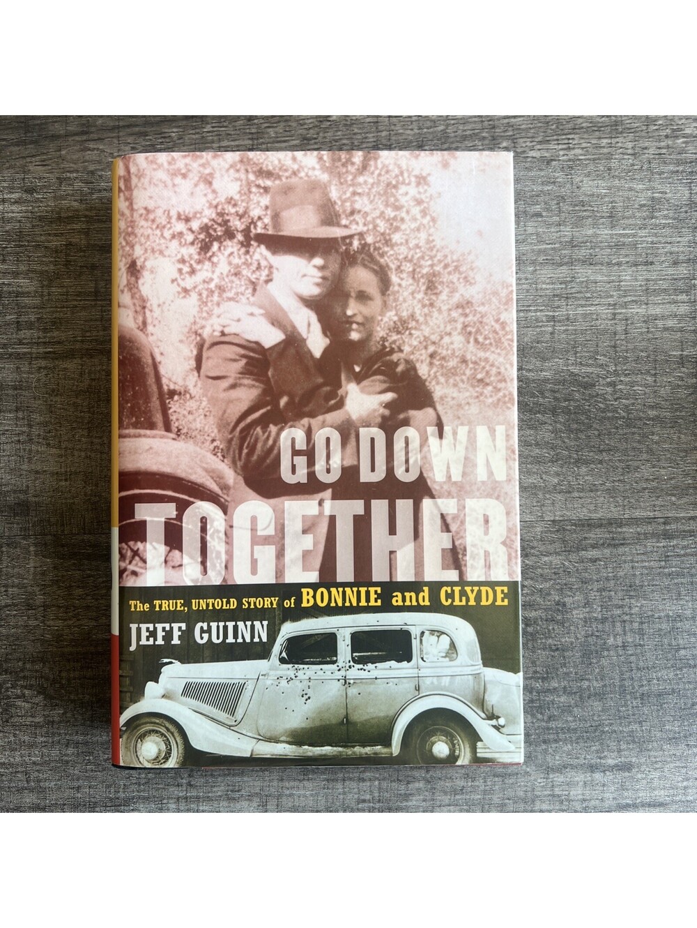 Go Down Together: The True, Untold Story of Bonnie and Clyde by Guinn, Jeff